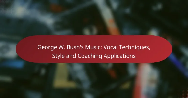 George W. Bush’s Music: Vocal Techniques, Style and Coaching Applications