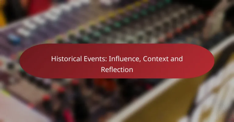 Historical Events: Influence, Context and Reflection