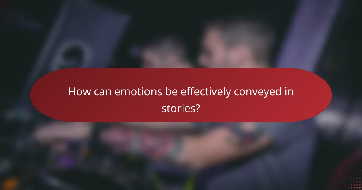 How can emotions be effectively conveyed in stories?