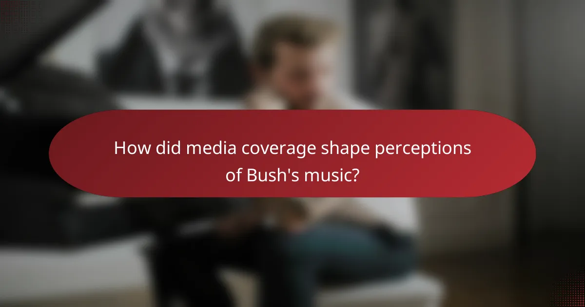 How did media coverage shape perceptions of Bush's music?