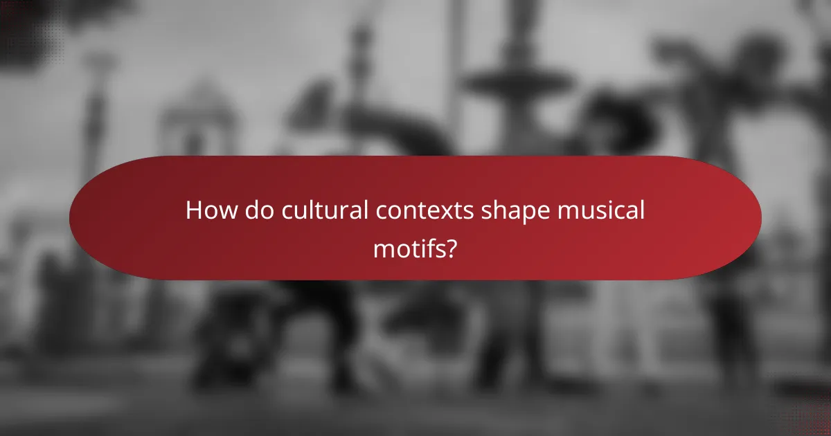 How do cultural contexts shape musical motifs?