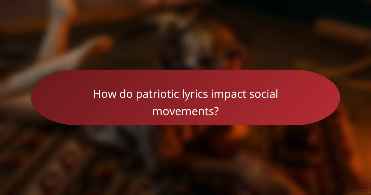 How do patriotic lyrics impact social movements?