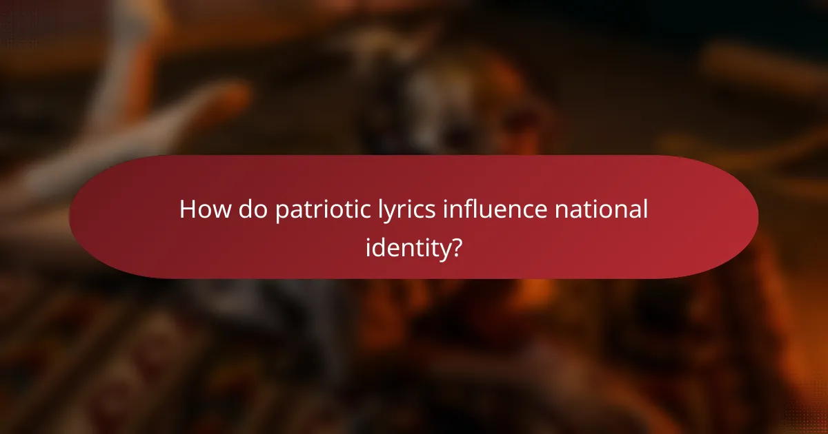 How do patriotic lyrics influence national identity?