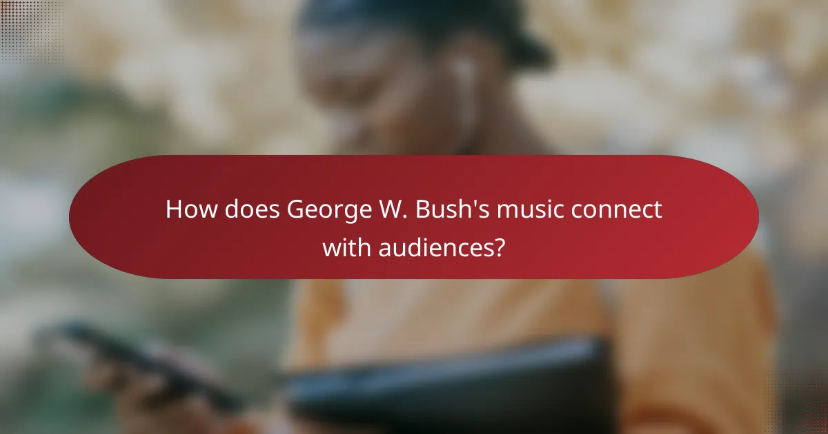How does George W. Bush's music connect with audiences?