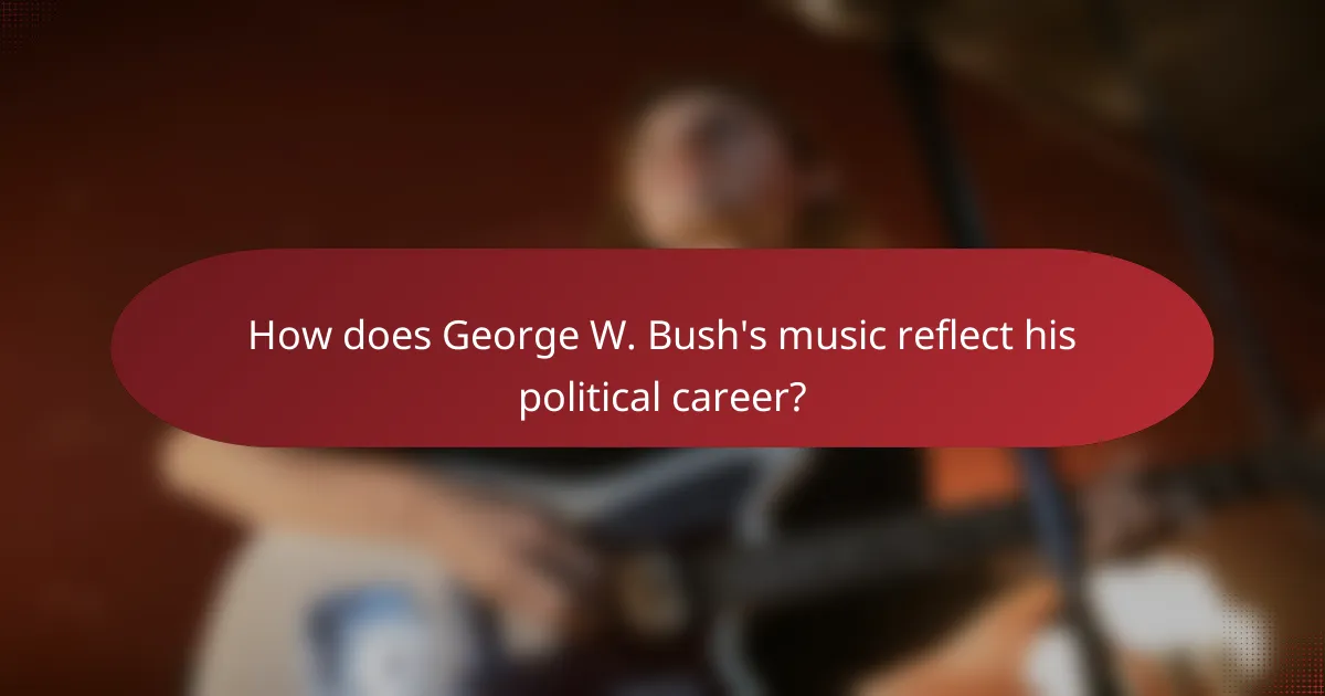 How does George W. Bush's music reflect his political career?