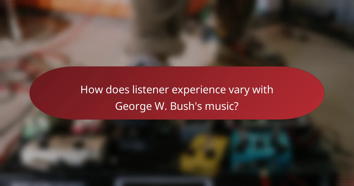 How does listener experience vary with George W. Bush's music?