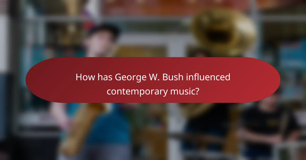 How has George W. Bush influenced contemporary music?