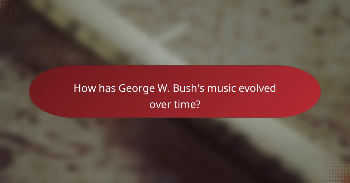 How has George W. Bush's music evolved over time?