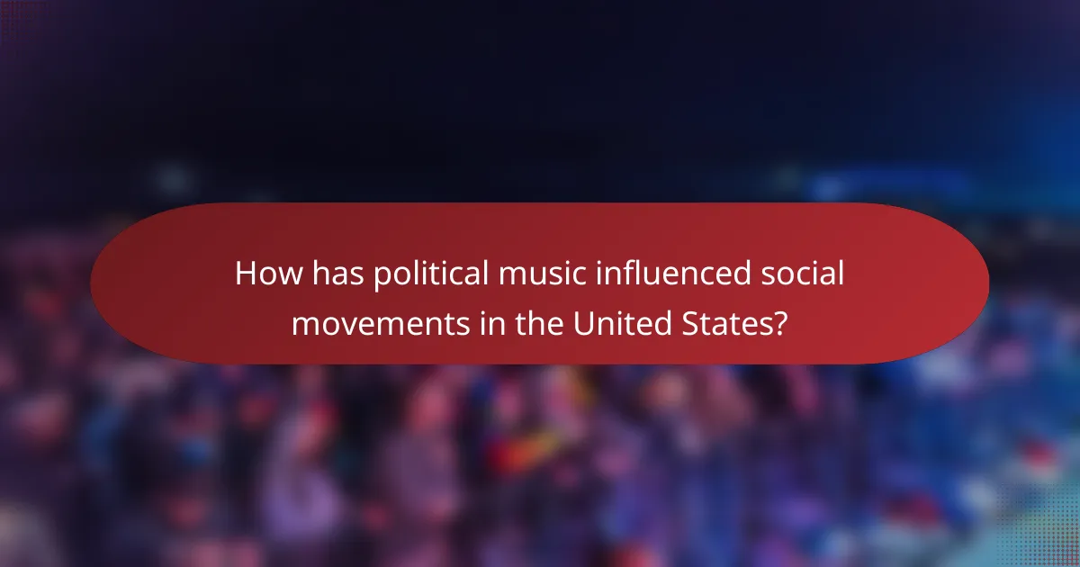 How has political music influenced social movements in the United States?