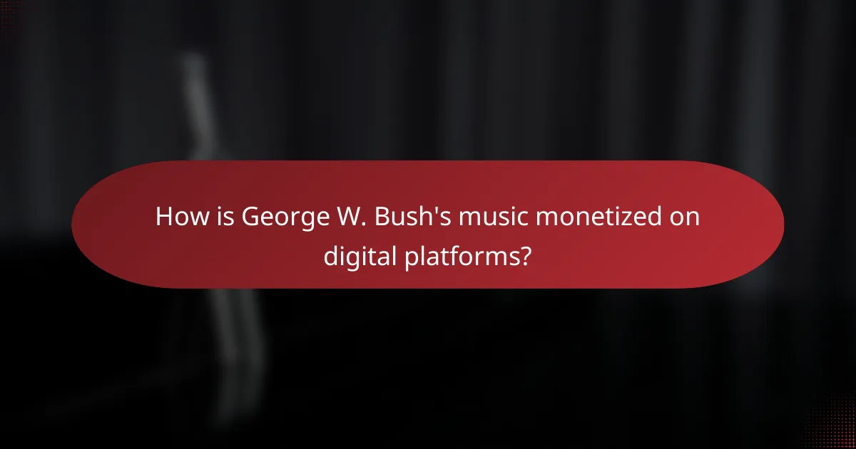 How is George W. Bush's music monetized on digital platforms?