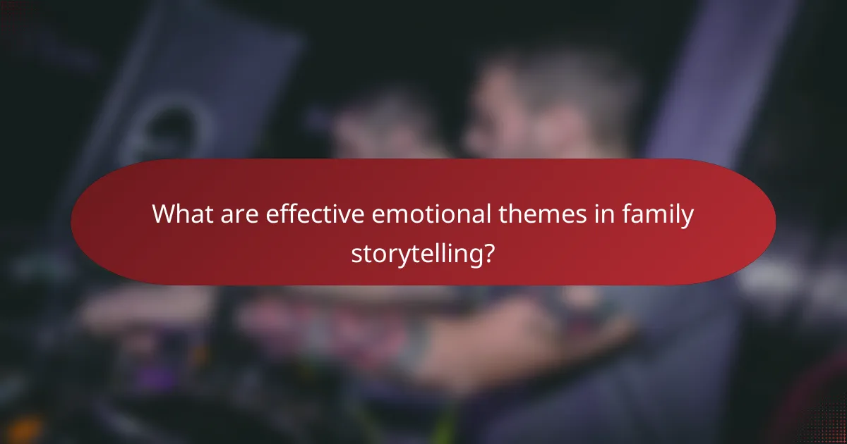 What are effective emotional themes in family storytelling?