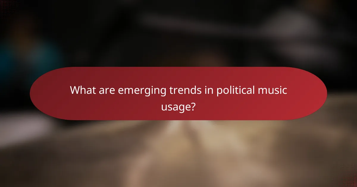 What are emerging trends in political music usage?
