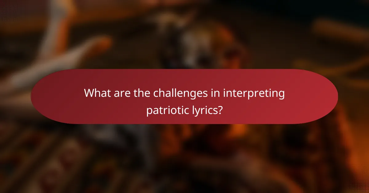 What are the challenges in interpreting patriotic lyrics?