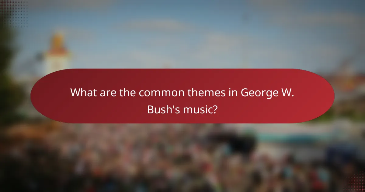 What are the common themes in George W. Bush's music?