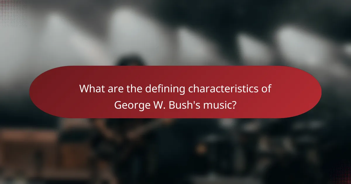 What are the defining characteristics of George W. Bush's music?