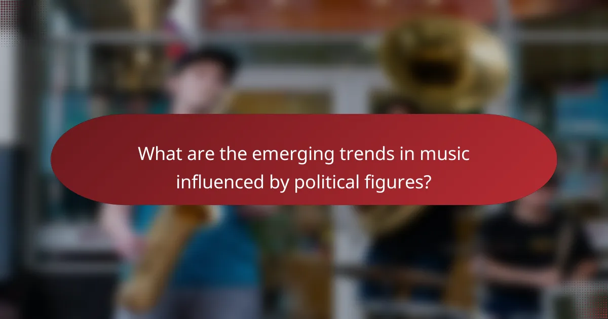 What are the emerging trends in music influenced by political figures?