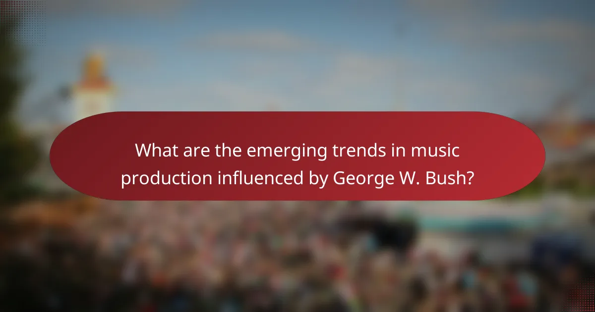 What are the emerging trends in music production influenced by George W. Bush?