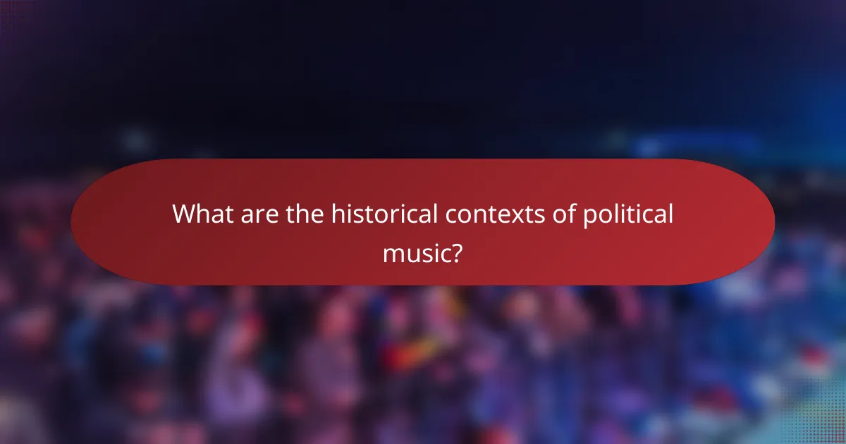 What are the historical contexts of political music?