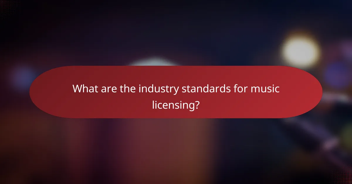 What are the industry standards for music licensing?
