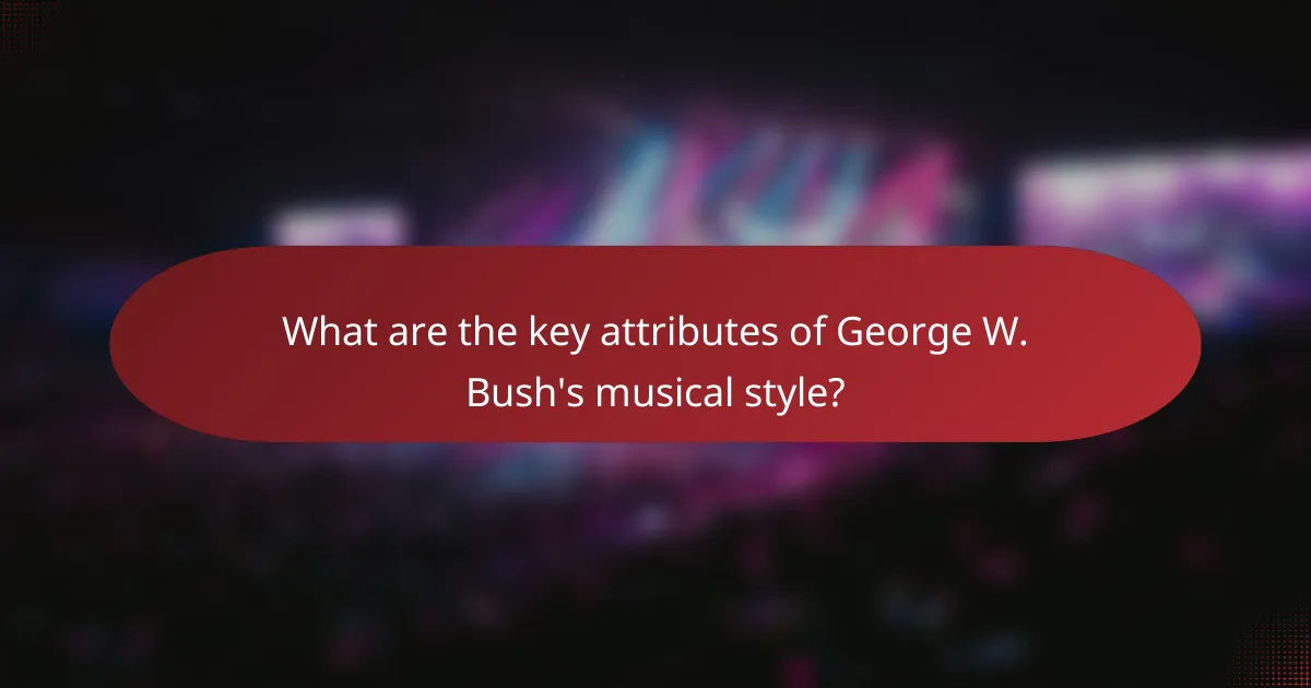 What are the key attributes of George W. Bush's musical style?