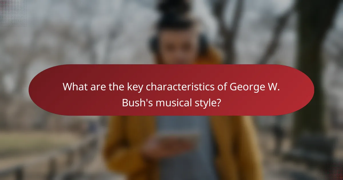 What are the key characteristics of George W. Bush's musical style?