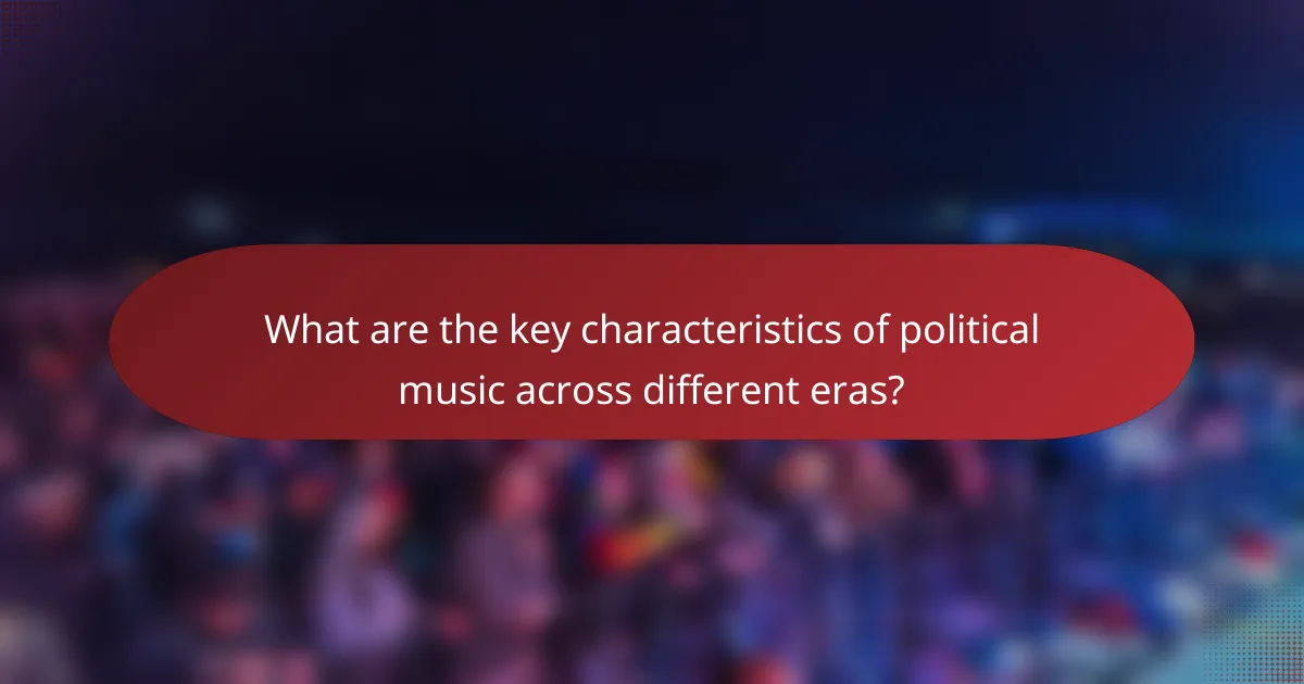 What are the key characteristics of political music across different eras?