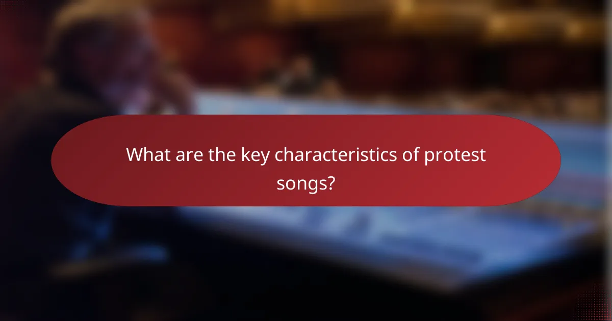 What are the key characteristics of protest songs?