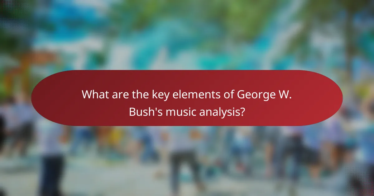 What are the key elements of George W. Bush's music analysis?