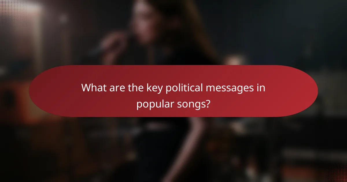 What are the key political messages in popular songs?