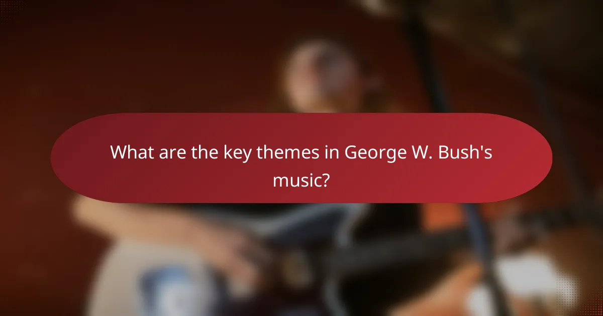 What are the key themes in George W. Bush's music?