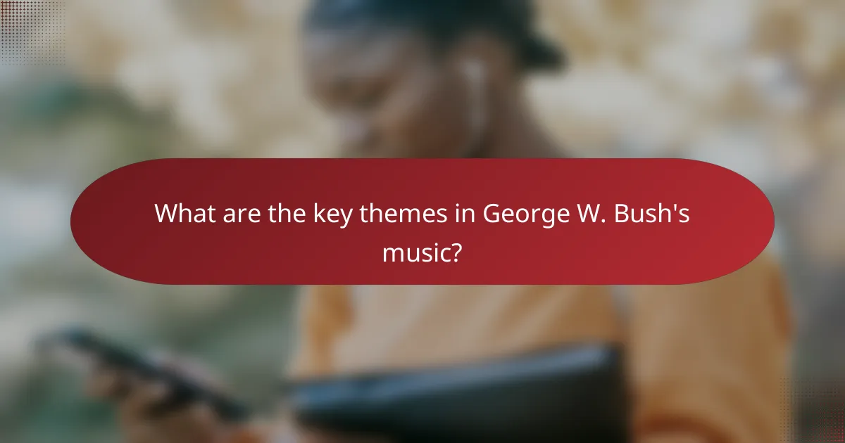 What are the key themes in George W. Bush's music?
