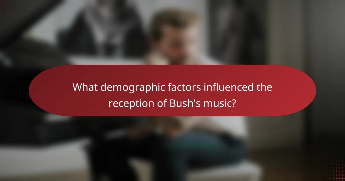 What demographic factors influenced the reception of Bush's music?
