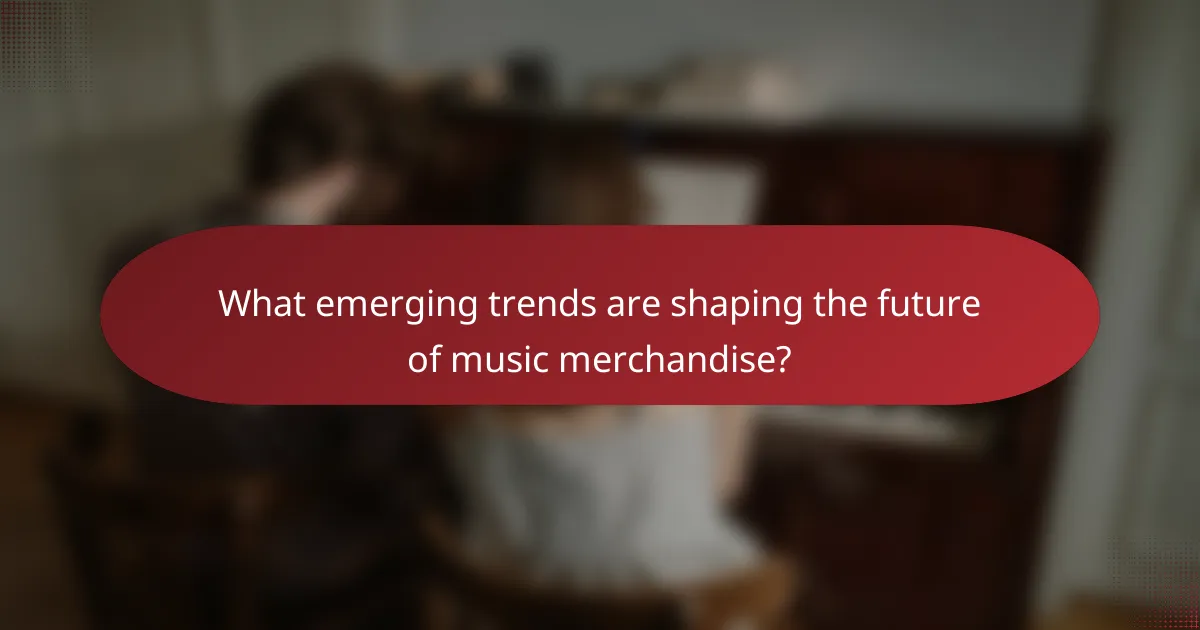 What emerging trends are shaping the future of music merchandise?