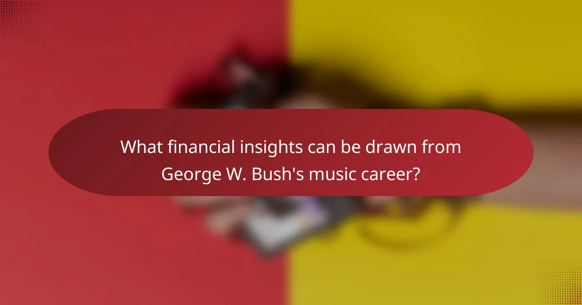 What financial insights can be drawn from George W. Bush's music career?