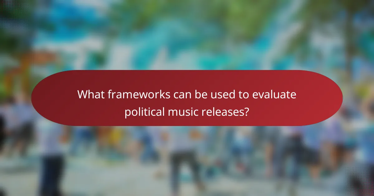 What frameworks can be used to evaluate political music releases?