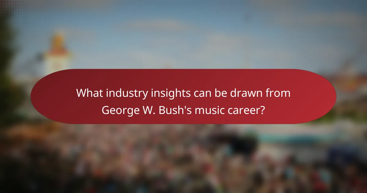 What industry insights can be drawn from George W. Bush's music career?