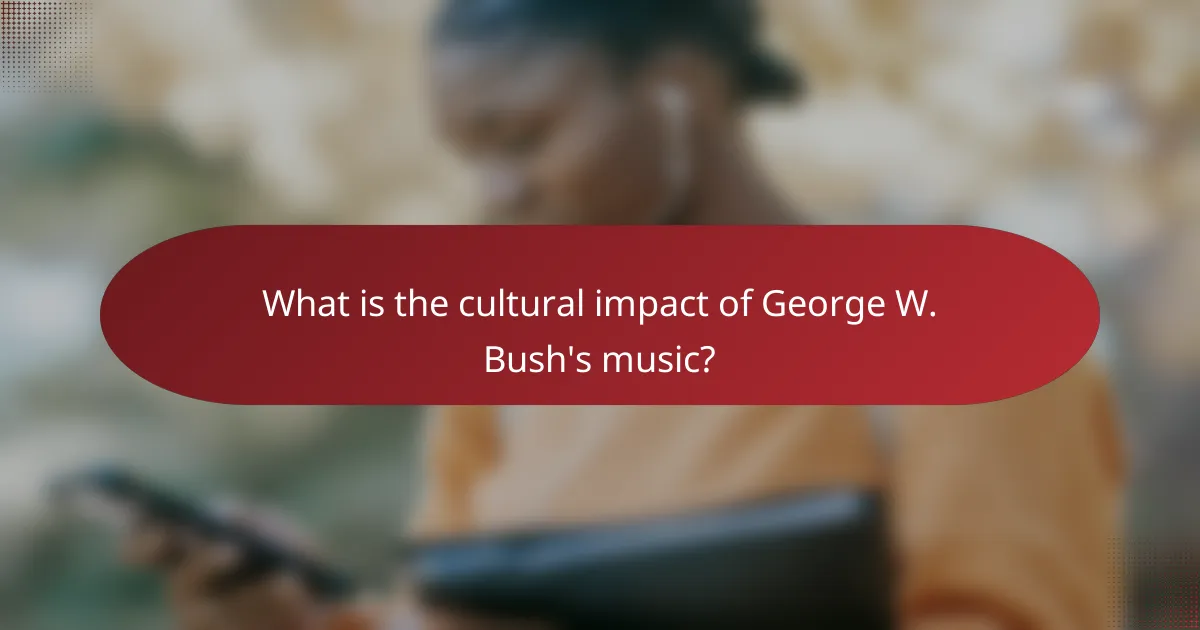 What is the cultural impact of George W. Bush's music?