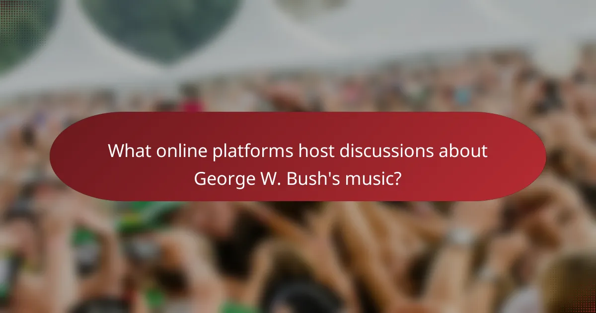 What online platforms host discussions about George W. Bush's music?