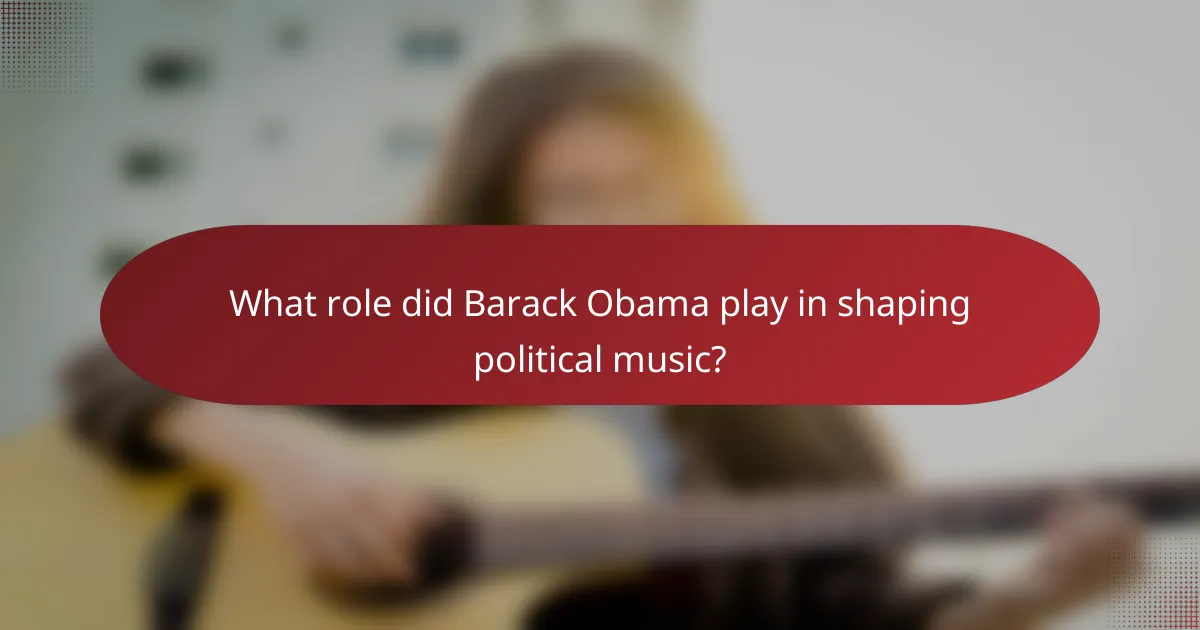 What role did Barack Obama play in shaping political music?