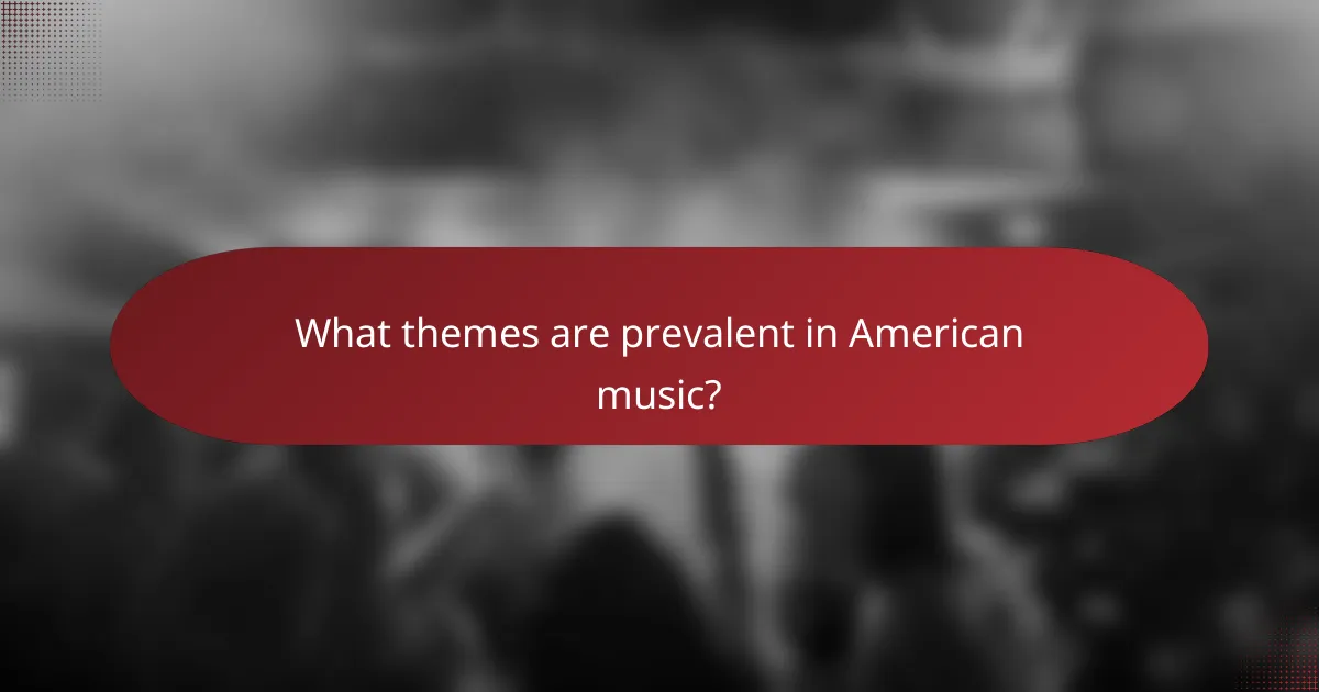 What themes are prevalent in American music?